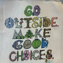 Load image into Gallery viewer, "Go Outside. Make Good Choices." Nature Font Slogan Tote